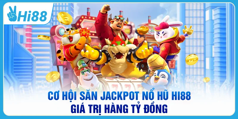 HI88 – Link Vào Nhà Cái Uy Tín & Ưu Đãi Mới Nhất 2026 Cơ hội săn Jackpot nổ hũ HI88 giá trị hàng tỷ đồng