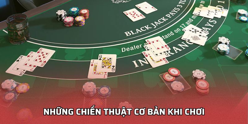 Chiến Thuật Blackjack HI88: Bí Quyết Chiến Thắng Đỉnh Cao Những chiến thuật cơ bản khi chơi